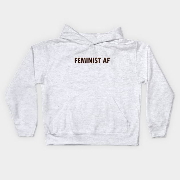 FEMINIST AF - Dark Kids Hoodie by willpate